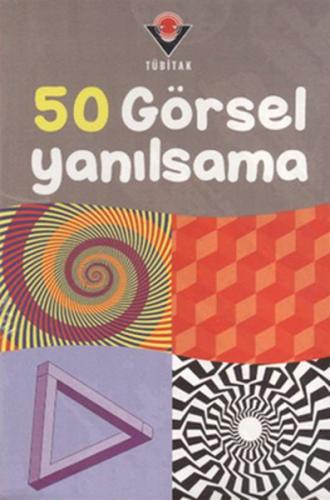 50 Görsel Yanılsama - Sam Taplin - TÜBİTAK Yayınları