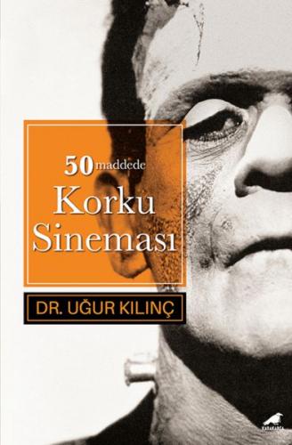 50 Maddede Korku Sineması - Dr. Uğur Kılınç - Destek Yayınları