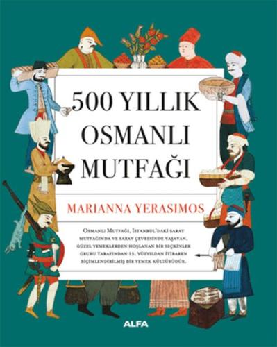 500 Yıllık Osmanlı Mutfağı - Marianna Yerasimos - Alfa Yayınları