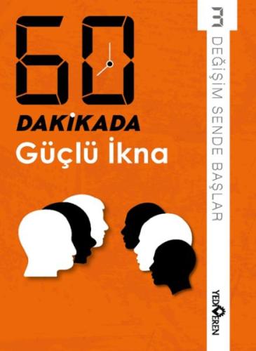 60 Dakikada Güçlü İkna - Derleme - Yediveren Yayınları