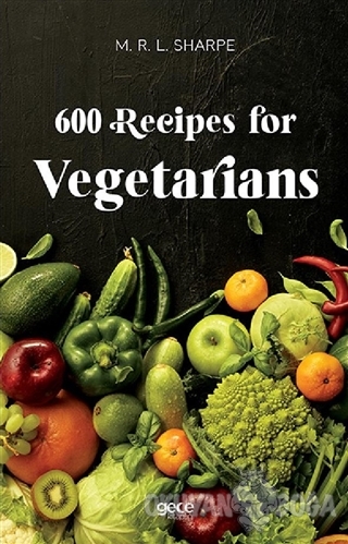 600 Recipes For Vegetarians - M. R. L. Sharpe - Gece Kitaplığı