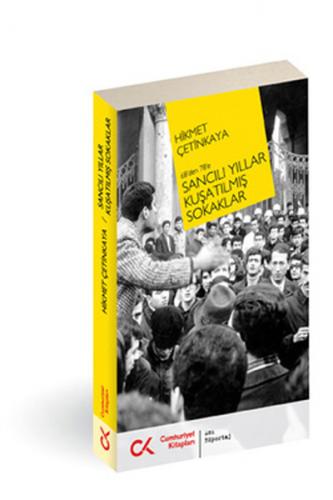 68'den 78'e Sancılı Yıllar Kuşatılmış Sokaklar - Hikmet Çetinkaya - Cu