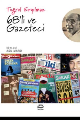 68'li ve Gazeteci - Tuğrul Eryılmaz - İletişim Yayınevi