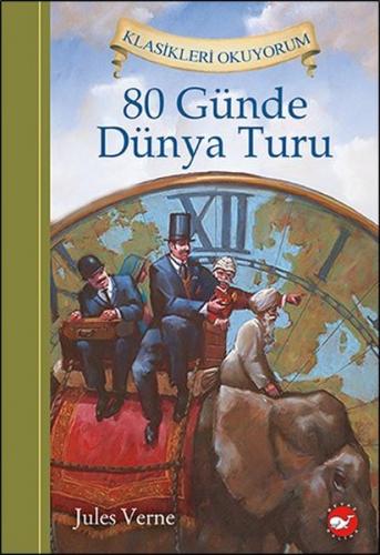 80 Günde Dünya Turu - Jules Verne - Beyaz Balina Yayınları