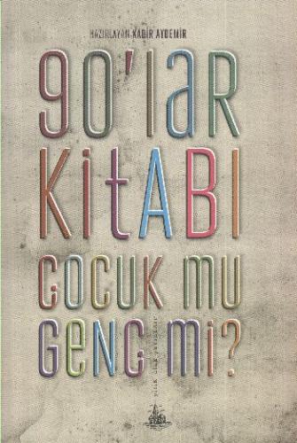 90'lar Kitabı - Çocuk mu, Genç mi? - Kolektif - Yitik Ülke Yayınları