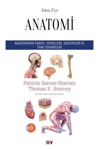 A’dan Z’ye Anatomi - Patricia Barnes-Svarney ve Thomas E. Svarney - Sa