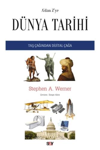 A’dan Z’ye Du¨nya Tarihi Taş Çağından Dijital Çağa - Stephen A. Werner