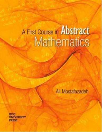 A First Course in Abstract Mathematics - Ali Mostafazadef - Koç Üniver