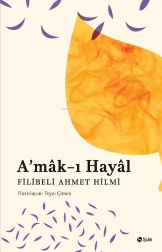 A'mak-ı Hayal - Şehbenderzade Filibeli Ahmed Hilmi - Şule Yayınları