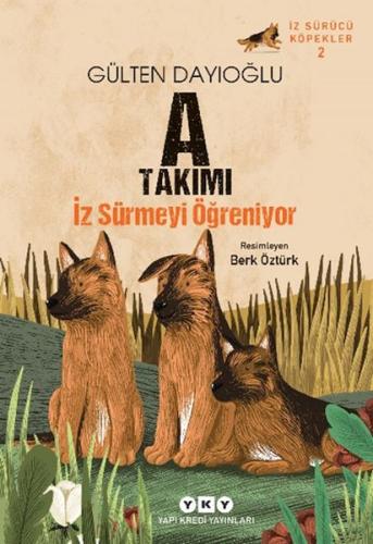 A Takımı İz Sürmeyi Öğreniyor İz Sürücü Köpekler – 2 - Gülten Dayıoğlu