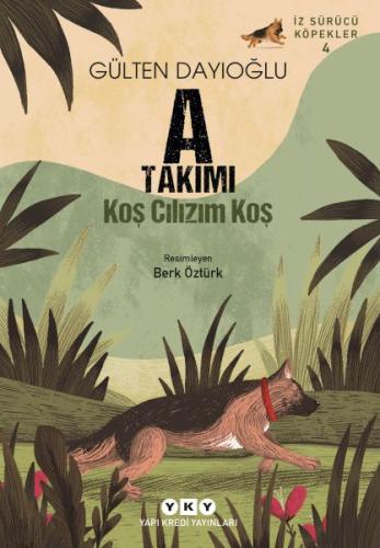 A Takımı İz Sürücü Köpekler – 4 Koş Cılızım Koş - Gülten Dayıoğlu - Ya