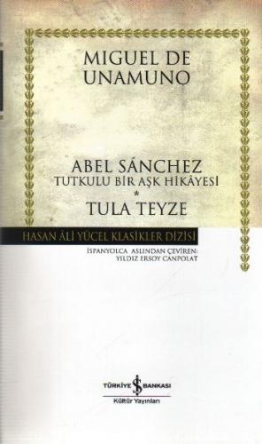 Abel Sanchez - Tula Teyze (Ciltli) - Miguel de Unamuno - İş Bankası Kü