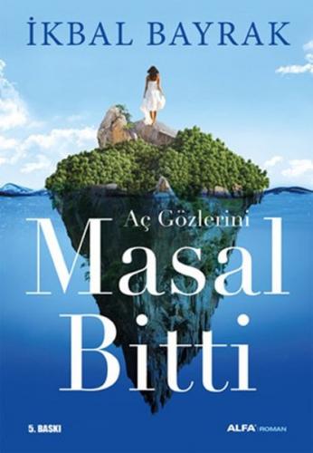 Aç Gözlerini Masal Bitti - İkbal Bayrak - Alfa Yayınları