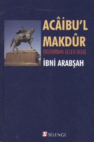 Acaibu'l Makdur (Ciltli) - İbni Arabşah - Selenge Yayınları