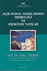 Açık Kanal Akımlarının Hidroloği ve Hidrolik Yapılar - Tülay Özbek - T