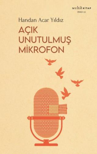 Açık Unutulmuş Mikrofon - Handan Acar Yıldız - Muhit Kitap