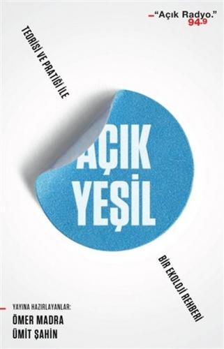 Açık Yeşil: Teorisi ve Pratiği ile Bir Ekoloji Rehberi - Kolektif - Ca