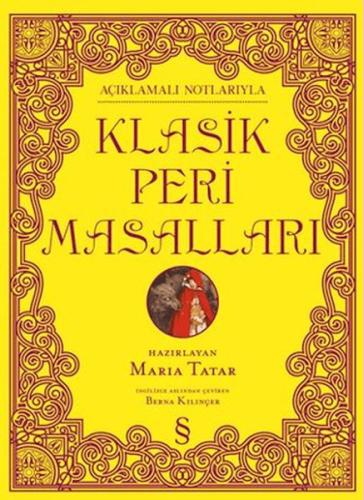 Açıklamalı Notlarıyla Klasik Peri Masalları (Ciltli) - Maria Tatar - E