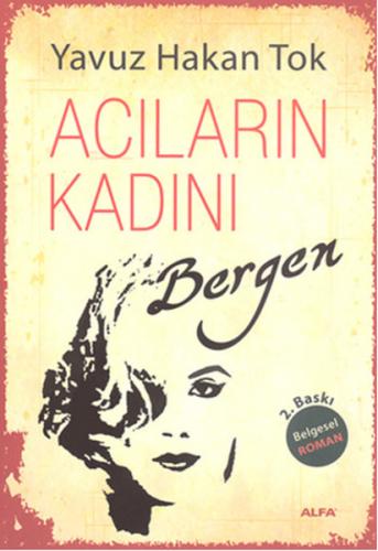 Acıların Kadını Bergen - Yavuz Hakan Tok - Alfa Yayınları