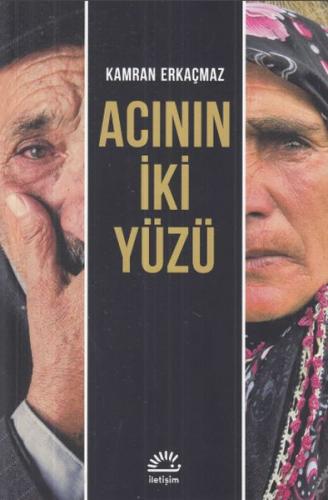 Acının İki Yüzü - Kamran Erkaçmaz - İletişim Yayınevi