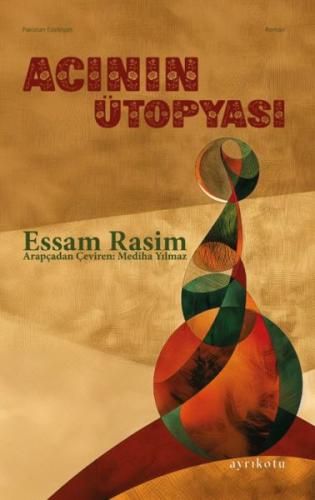 Acının Ütopyası - Essam Rasim - Ayrıkotu Kitap