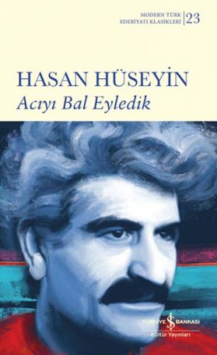 Acıyı Bal Eyledik (Şömizli) (Ciltli) - Hasan Hüseyin - İş Bankası Kült