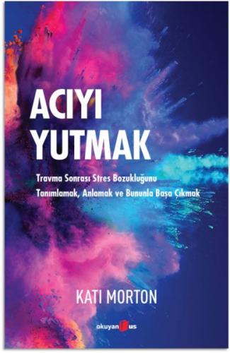 Acıyı Yutmak - Kati Morton - Okuyan Us Yayınları