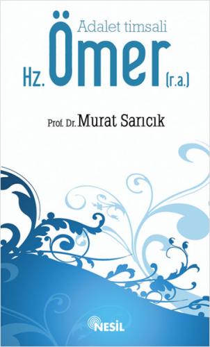 Adalet Timsali Hz. Ömer - Murat Sarıcık - Nesil Yayınları