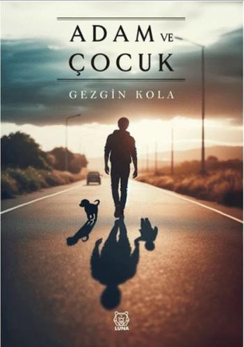 Adam ve Çocuk - Gezgin Kola - Luna Yayınları