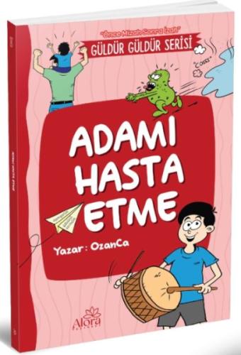 Adamı Hasta Etme - Ozan Yıldız - Alora Yayınevi