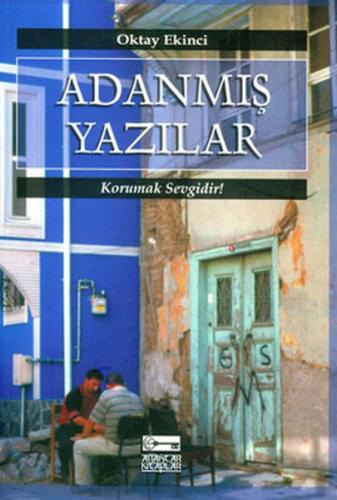 Adanmış Yazılar Korumak Sevgidir! - Oktay Ekinci - Anahtar Kitaplar Ya