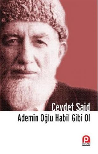 Ademin Oğlu Habil Gibi Ol - Cevdet Said - Pınar Yayınları