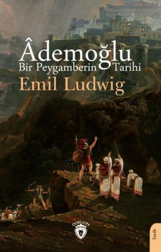 Ademoğlu Bir Peygamberin Tarihi - Emil Ludwig - Dorlion Yayınları