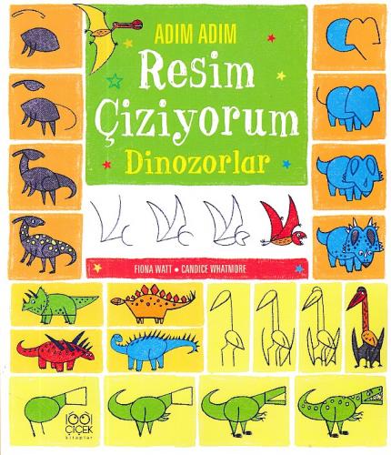 Adım Adım Resim Çiziyorum - Dinozorlar - Fiona Watt - 1001 Çiçek Kitap