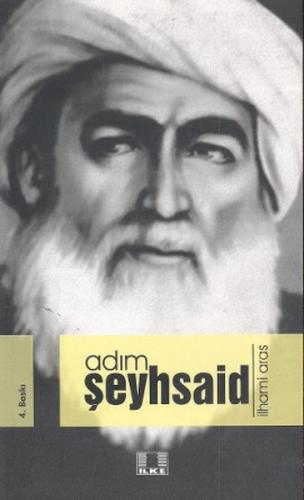 Adım Şeyh Said - İlhami Aras - İlke Yayıncılık