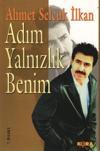 Adım Yalnızlık Benim - Ahmet Selçuk İlkan - Kora Yayın