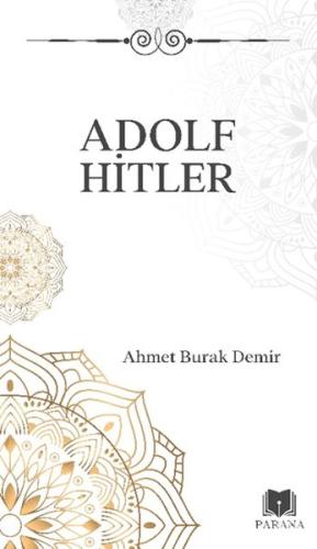 Adolf Hitler - Ahmet Burak Demir - Parana Yayınları