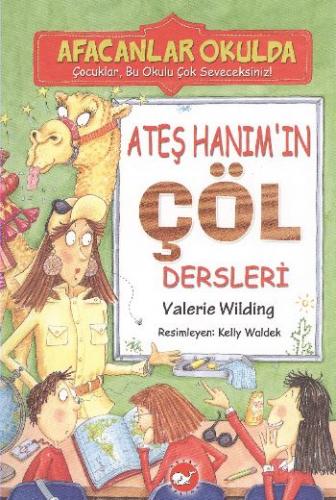 Ateş Hanım'ın Çöl Dersleri - Afacanlar Okulda - Valerie Wilding - Beya