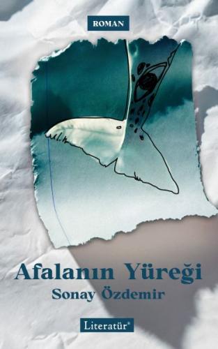 Afalanın Yüreği - Sonay Özdemir - Literatür Yayınları