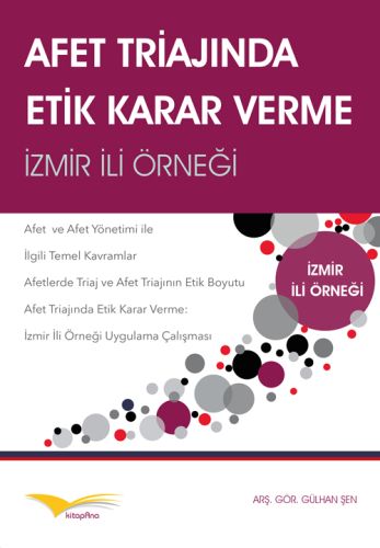 Afet Triajında Etik Karar Verme: İzmir İli Örneği - Gülhan Şen - Kitap