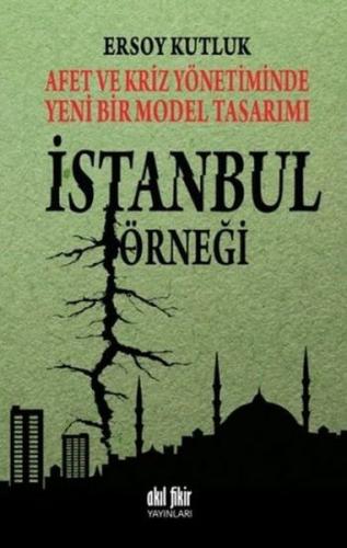 Afet ve Kriz Yönetiminde Yeni Bir Model Tasarımı: İstanbul Örneği - Er