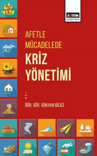 Afetle Mücadelede Kriz Yönetimi - Gökhan Bilici - Eğitim Yayınevi