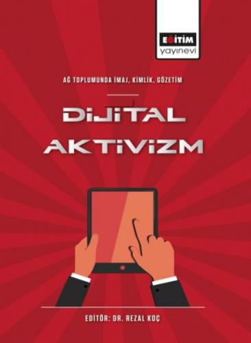 Dijital Aktivizm - Rezal Koç - Eğitim Yayınevi - Bilimsel Eserler