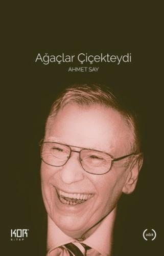 Ağaçlar Çiçekteydi - Ahmet Say - Kor Kitap