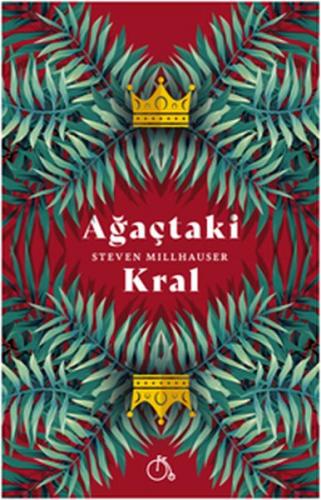 Ağaçtaki Kral - Steven Millhauser - Aylak Adam Kültür Sanat Yayıncılık