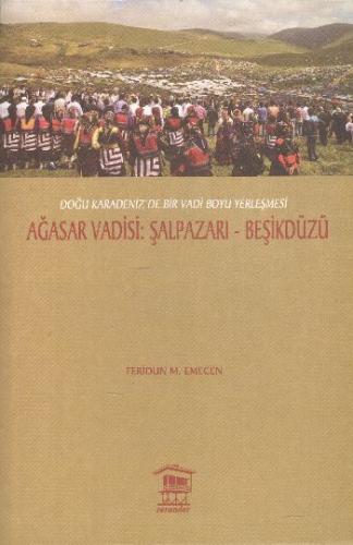 Ağasar Vadisi: Şalpazarı-Beşikdüzü - Feridun M. Emecen - Serander Yayı