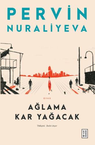 Ağlama Kar Yağacak - Pervin Nuraliyeva - Ketebe Yayınları