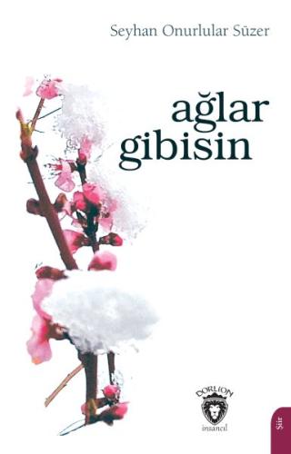 Ağlar Gibisin - Seyhan Onurlular Süzer - Dorlion Yayınları