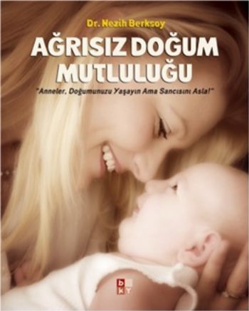 Ağrısız Doğum Mutluluğu - Nezih Berksoy - Babıali Kültür Yayıncılığı