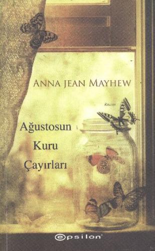 Ağustosun Kuru Çayırları - Anna Jean Mayhew - Epsilon Yayınevi